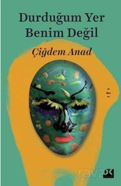 Durduğum Yer Benim Değil - Doğan Kitapçılık