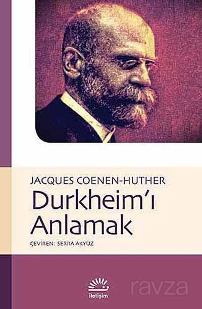 Durkheim'ı Anlamak - İletişim Yayınları