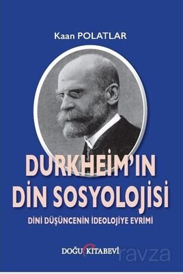 Durkheim'in Din Sosyolojisi - 1