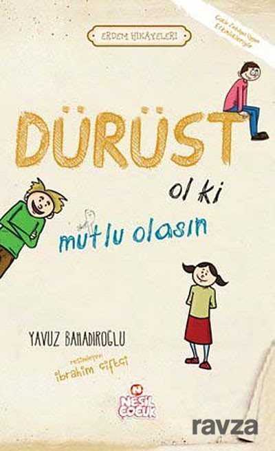 Dürüst Ol ki Mutlu Olasın / Erdem Hikayeleri - Nesil Çocuk Yayınları