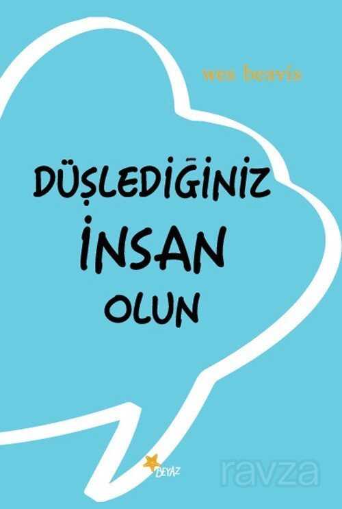 Düşlediğiniz İnsan Olun - Beyaz Yayınları