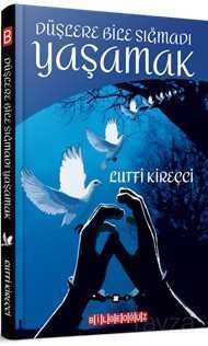 Düşlere Bile Sığmadı Yaşamak - Bilgeoğuz Yayınları