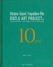 Düşten Güzel, Hayalden Öte: Bozlu Art Project'in 10 Yılı / Sweeter Than a Dream, Beyond a Reverie: 1 - Bozlu Art Project