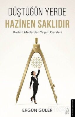 Düştüğün Yerde Hazinen Saklıdır - Destek Yayınları