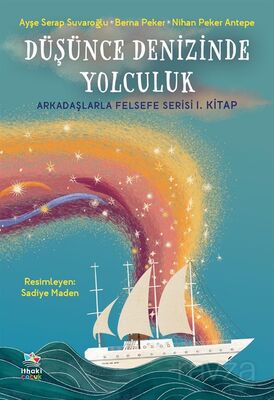 Düşünce Denizinde Yolculuk / Arkadaşlarla Felsefe Serisi 1. Kitap - 1