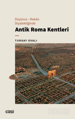Düşünce - Mekan Diyalektiğinde Antik Roma Kentleri - 1