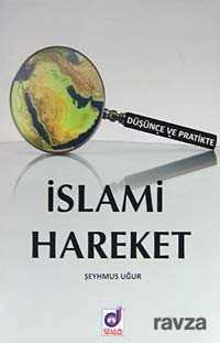 Düşünce ve Pratikte İslami Hareket - Dua Yayıncılık