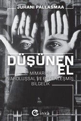 Düşünen El: Mimaride Varoluşsal ve Bedenleşmiş Bilgelik - İnka Kitap