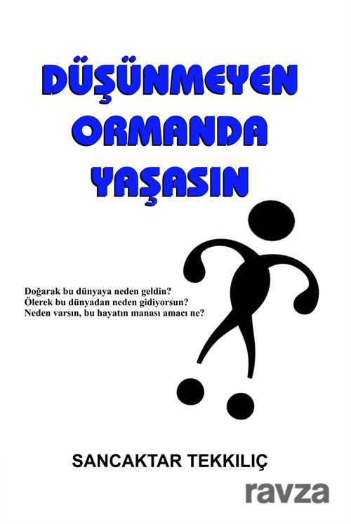 Düşünmeyen Ormanda Yaşasın - 1