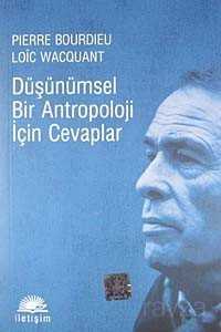 Düşünümsel Bir Antropoloji İçin Cevaplar - İletişim Yayınları