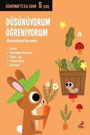 Düşünüyorum, Öğreniyorum - Matematiksel Kavramlar / Öğrenmeye İlk Adım (5 Yaş) - Erdem Çocuk Yayınları