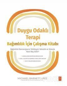 Duygu Odaklı Terapi Bağımlılık İçin Çalışma Kitabı - 1