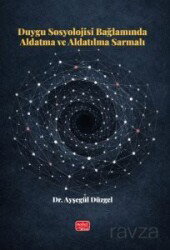 Duygu Sosyolojisi Bağlamında Aldatma ve Aldatılma Sarmalı - Nobel Bilimsel
