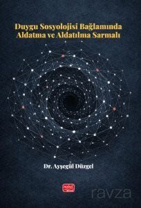 Duygu Sosyolojisi Bağlamında Aldatma ve Aldatılma Sarmalı - 1