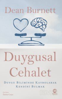 Duygusal Cehalet: Duygu Biliminde Kaybolarak Kendini Bulmak - 1