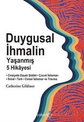 Duygusal İhmalin Yaşanmış 5 Hikayesi - Yakamoz Yayıncılık