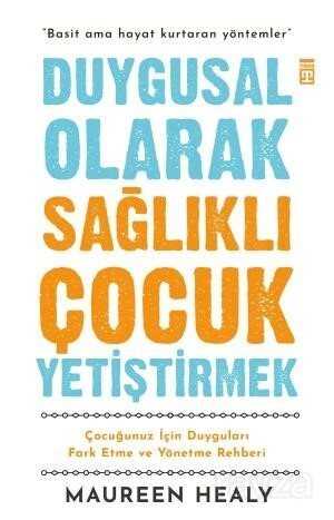 Duygusal Olarak Sağlıklı Çocuk Yetiştirmek - Timaş Yayınları