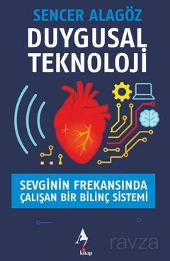 Duygusal Teknoloji Sevginin Frekansında Çalışan Bir Bilinç Sistemi - 1