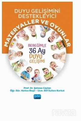 Duyu Gelişimini Destekleyici Materyaller Ve Oyunlar: Bebeğimle 36 Ay Duyu Gelişimi - 1