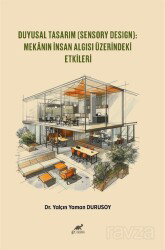 Duyusal Tasarım (Sensory Design): Mekanın İnsan Algısı Üzerindeki Etkileri - Paradigma Akademi Yayınları