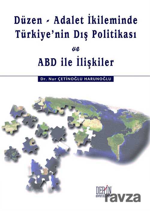 Düzen - Adalet İkileminde Türkiye'nin Dış Politikası ve ABD ile İlişkiler - Derin Yayınları