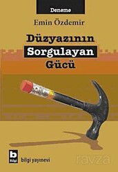 Düzyazının Sorgulayan Gücü - Bilgi Yayınevi