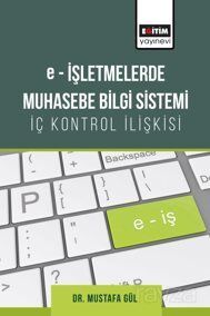 e-İşletmelerde Muhasebe Bilgi Sistemi-İç Kontrol İlişkisi - 1