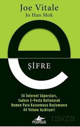 E-Şifre:34 İnternet Süperstarı, Sadece E-Posta Kullanarak Hemen Para Kazanmaya Başlamanın 44 Yolunu - Pegasus Yayınları