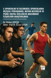 E-Sporcular Ve Geleneksel Sporcularda Bilişsel Performans, Motor Beceriler ve Psiko-Sosyal Özellikle - Gazi Kitabevi
