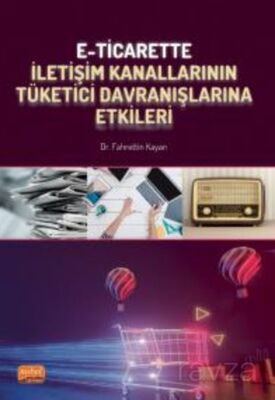 E-Ticarette İletişim Kanallarının Tüketici Davranışlarına Etkileri - 1