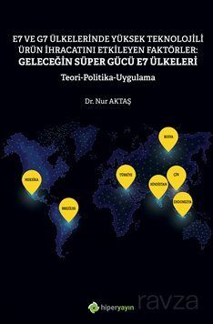 E7 ve G7 Ülkelerinde Yüksek Teknolojili Ürün İhracatını Etkileyen Faktörler: Geleceğin Süper Gücü E7 - 1