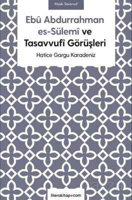 Ebû Abdurrahman es-Sülemî ve Tasavvufî Görüşleri - 1