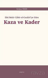 Ebû Bekir Cabir el-Cezairî'ye Göre Kaza ve Kader - Araştırma Yayınları (Ankara)