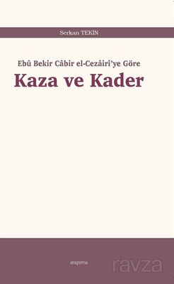 Ebû Bekir Cabir el-Cezairî'ye Göre Kaza ve Kader - 1