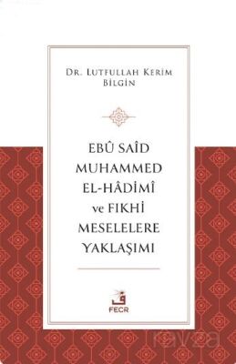 Ebû Saîd Muhammed el-Hadimî ve Fıkhi Meselelere Yaklaşımı - 1