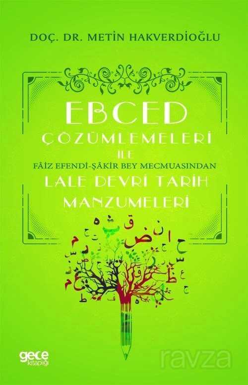 Ebced Çözümlemeleri İle Faiz Efendi-Şakir Bey Mecmuasindan Lale Devri Tarih Manzumeleri - Gece Kitaplığı