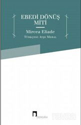 Ebedi Dönüş Miti - Dergah Yayınları
