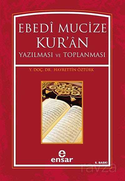 Ebedi Mucize Kur'an Yazılması ve Toplanması - Ensar Neşriyat