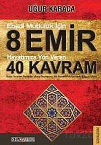Ebedi Mutluluk İçin 8 Emir - Hayatımıza Yön Veren 40 Kavram - Ozan Yayıncılık