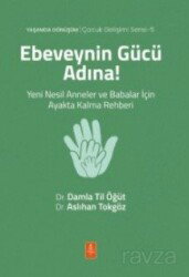 Ebeveynin Gücü Adına! Yeni Nesil Anneler ve Babalar İçin Ayakta Kalma Rehberi - Nobel Yaşam