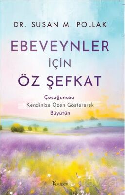 Ebeveynler İçin Öz Şefkat: Çocuğunuzu Kendinize Özen Göstererek Büyütün - 1