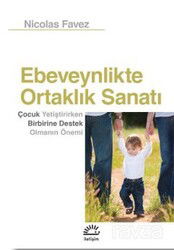 Ebeveynlikte Ortaklık Sanatı - İletişim Yayınları