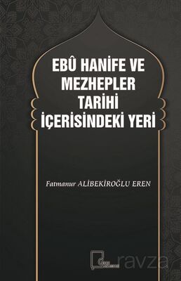 Ebu Hani?fe ve Mezhepler Tari?hi? İçerisindeki Yeri? - 1