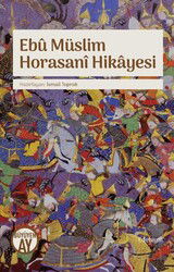 Ebu Müslim Horasani Hikayesi - Büyüyenay Yayıncılık