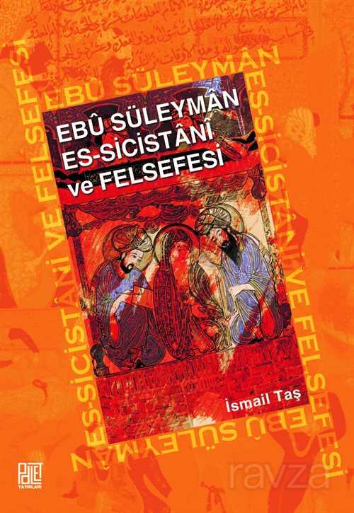 Ebu Süleyman Es-Sicistani ve Felsefesi - Palet Yayınları (Konya)