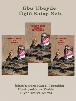 Ebu Ubeyde 3lü Set Islama Göre Kutsal Topraklar Hristiyanlik Siyonizm ve Kudüs - 1