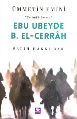Ebu Ubeyde B. El-Cerrah Ümmetin Emini - 1
