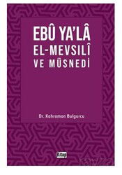 Ebu Ya'la El-Mevsılı ve Müsnedi - Kitap Dünyası (Konya)