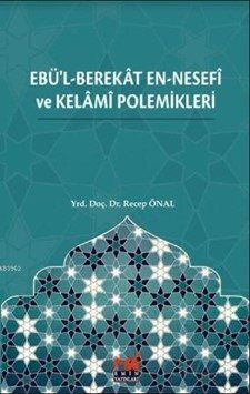 Ebü'l-Berekat en-Nesefî ve Kelamî Polemikleri - 1