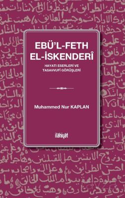 Ebü'l-Feth el-İskenderî (Hayatı Eserleri ve Tasavvufî Görüşleri) - 1